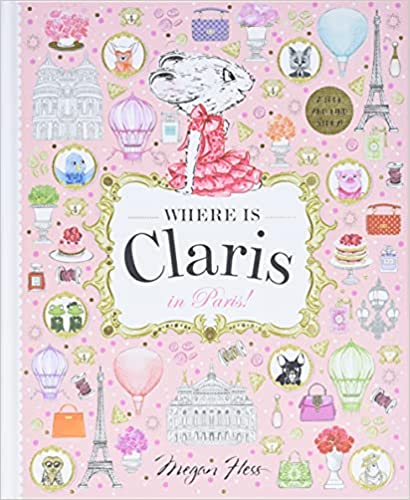 WHERE IS CLARIS IN PARIS A LOOK & FIND BOOK - MEGAN HESS